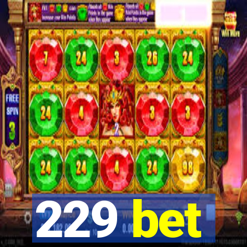 229 bet